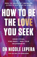 How to Be the Love You Seek (Paperback)