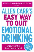 Allen Carr's Easy Way to Quit Emotional Drinking: Enjoy your life free from alcohol - Allen Carr's Easyway (Paperback)