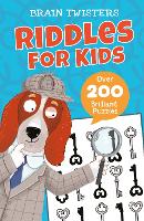 Brain Twisters: Riddles for Kids: Over 200 Brilliant Puzzles - Brain Twisters (Paperback)