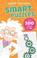 Brain Twisters: Smart Puzzles: Over 80 Clever Puzzles - Brain Twisters (Paperback)