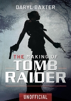 The Making of Tomb Raider (Hardback)