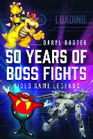 50 Years of Boss Fights: Video Game Legends (Hardback)