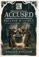 Accused: British Witches throughout History (Paperback)