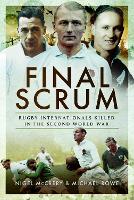 Final Scrum: Rugby Internationals Killed in the Second World War (Paperback)