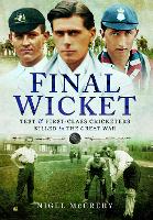 Final Wicket: Test & First-Class Cricketers Killed in the Great War (Paperback)