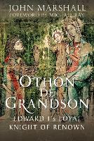 Othon de Grandson: Edward I’s Loyal Knight of Renown (Hardback)