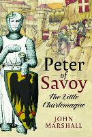 Peter of Savoy: The Little Charlemagne (Hardback)
