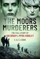 The Moors Murderers: The Full Story of Ian Brady and Myra Hindley (Hardback)