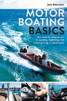 Motor Boating Basics: The step-by-step guide to owning, helming and maintaining a motor boat (Paperback)