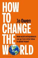 How to Change the World: The essential handbook for social entrepreneurs, donors and policy makers (Hardback)