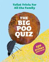 The Big Poo Quiz: Toilet Trivia for All the Family
