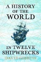 A History of the World in Twelve Shipwrecks (Hardback)