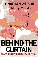 Behind the Curtain: Travels in Eastern European football (Paperback)