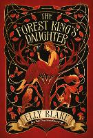 The Forest King's Daughter: an enemies-to-forbidden-lovers fantasy romance from the New York Times bestselling author of Frostblood - Thirstwood (Hardback)