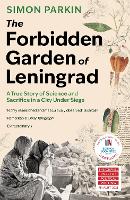 The Forbidden Garden of Leningrad: A True Story of Science and Sacrifice in a City under Siege (Paperback)