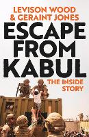 Escape from Kabul: The Inside Story (Hardback)