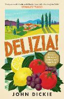 Delizia: The Epic History of Italians and Their Food (Hardback)