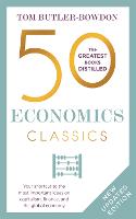 50 Economics Classics: Your shortcut to the most important ideas on capitalism, finance, and the global economy (Paperback)