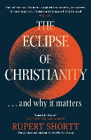 The Eclipse of Christianity: and why it matters (Paperback)