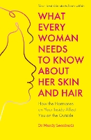 What Every Woman Needs to Know About Her Skin and Hair: How the Hormones on the Inside Affect Your Outside (Paperback)