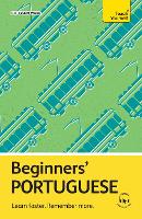Beginners’ Portuguese: Learn faster. Remember more. - Teach Yourself Beginners’ Language Learning Series (Multiple items)