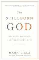 The Stillborn God: Religion, Politics, and the Modern West (Paperback)