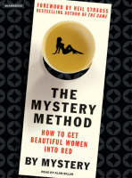 The Mystery Method: How to Get Beautiful Women into Bed (CD-Audio)
