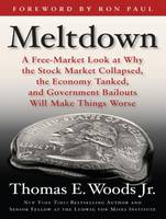 Meltdown: A Free-Market Look at Why the Stock Market Collapsed, the Economy Tanked, and Government Bailouts Will Make Things Worse (CD-Audio)