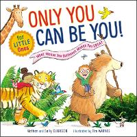 Only You Can Be You for Little Ones: What Makes You Different Makes You Great (Board book)