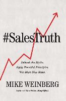 Sales Truth: Debunk the Myths. Apply Powerful Principles. Win More New Sales. (Paperback)
