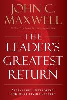 The Leader's Greatest Return: Attracting, Developing, and Multiplying Leaders (Paperback)