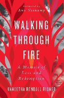Walking Through Fire: A Memoir of Loss and Redemption (Paperback)