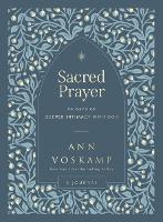 Sacred Prayer: 90 Days of Deeper Intimacy with God (A Guided Devotional Journal) (Hardback)