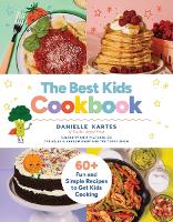 The Best Kids Cookbook: 60 Fun and Simple Recipes to Get Kids Cooking (Hardback)