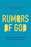 Rumors of God: Experience the Kind of Faith You've Only Heard About (Paperback)