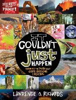 It Couldn't Just Happen: Knowing the Truth About God's Awesome Creation (Paperback)
