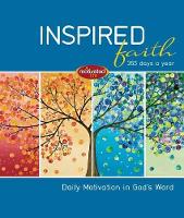 Inspired Faith: 365 Days a Year: Daily Motivation in God's Word (Hardback)