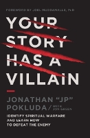 Your Story Has a Villain: Identify Spiritual Warfare and Learn How to Defeat the Enemy (Paperback)