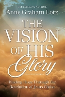 The Vision of His Glory, Revised and Updated: Finding Hope Through the Revelation of Jesus Christ (Paperback)