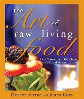 The Art of Raw Living Food: Heal Yourself and the Planet with Eco-delicious Cuisine (Paperback)