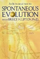 An Introduction to Spontaneous Evolution with Bruce H. Lipton, PhD (DVD video)