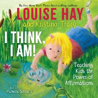 I Think, I Am!: Teaching Kids the Power of Affirmations (Hardback)