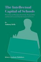 The Intellectual Capital of Schools: Measuring and Managing Knowledge, Responsibility and Reward: Lessons from the Commercial Sector (Paperback)