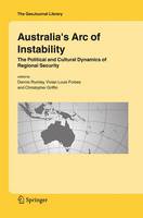 Australia's Arc of Instability: The Political and Cultural Dynamics of Regional Security - GeoJournal Library 82 (Hardback)