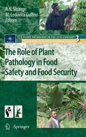 The Role of Plant Pathology in Food Safety and Food Security - Plant Pathology in the 21st Century 3 (Hardback)