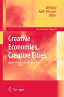 Creative Economies, Creative Cities: Asian-European Perspectives - GeoJournal Library 98 (Hardback)