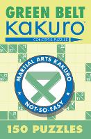 Green Belt Kakuro: 150 Puzzles (Paperback)