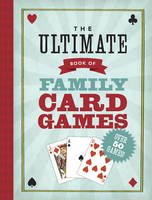The Ultimate Book of Family Card Games (Paperback)