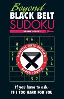 Beyond Black Belt Sudoku: If you have to ask, it's too hard for you. (Paperback)