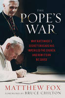 The Pope's War: Why Ratzinger's Secret Crusade Has Imperiled the Church and How it Can be Saved (Hardback)